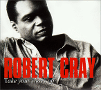 The Robert Cray Band - Take Your Shoes Off - [Rykodisc] 