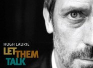 "Let Them Talk" - Хью Лори