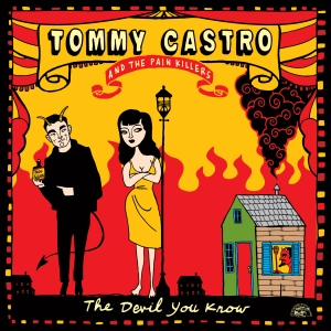 Tommy Castro & The Painkillers "The Devil You Know"
